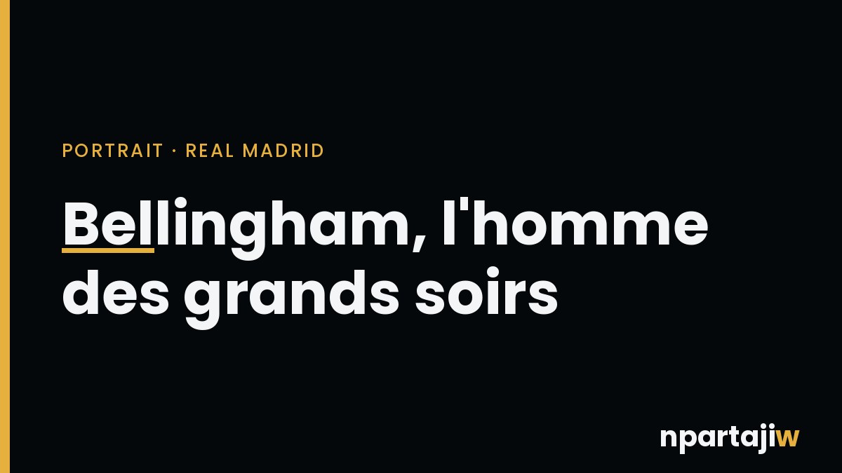 Jude Bellingham, milieu du Real Madrid et de l'Angleterre