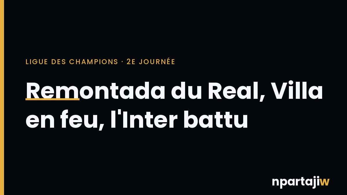 Ligue des champions : la remontada du Real à Rome, Villa en feu, l'Inter battu par Bruges