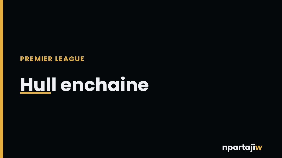 Premier League : Hull City enchaine un deuxième succes de rang en battant Coventry (2-1)